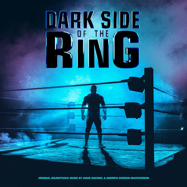 Dark Side Of The Ring - Wade MacNeil, Andrew Gordon Macpherson - LP Vinyl Record Hub