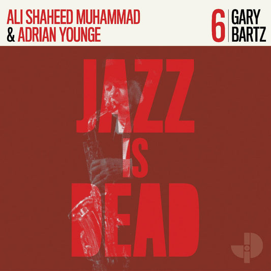 Gary Bartz, Ali Shaheed Muhammad, Adrian Younge - Jazz is Dead 6 - LP Vinyl Record Hub