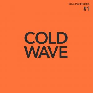 Soul Jazz Records Presents - Cold Wave Number 1 - Indie LP Vinyl Record Hub