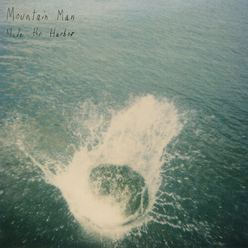 Mountain Man - Made the Harbor - LP Vinyl Record Hub
