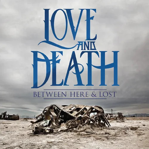 Love and Death - Between Here & Lost - Indie LP Vinyl Record Hub