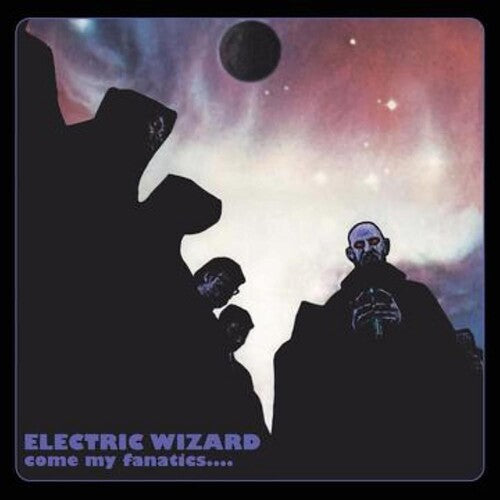 Electric Wizard - Come My Fanatics - LP Vinyl Record Hub