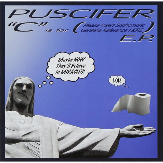 Puscifer - C Is For (Please Insert Sophomoric Genitalia Reference Here) - 12" EP Vinyl Record Hub