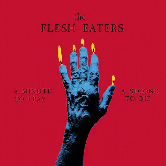 The Flesh Eaters - A Minute to Pray, a Second to Die - LP Vinyl Record Hub