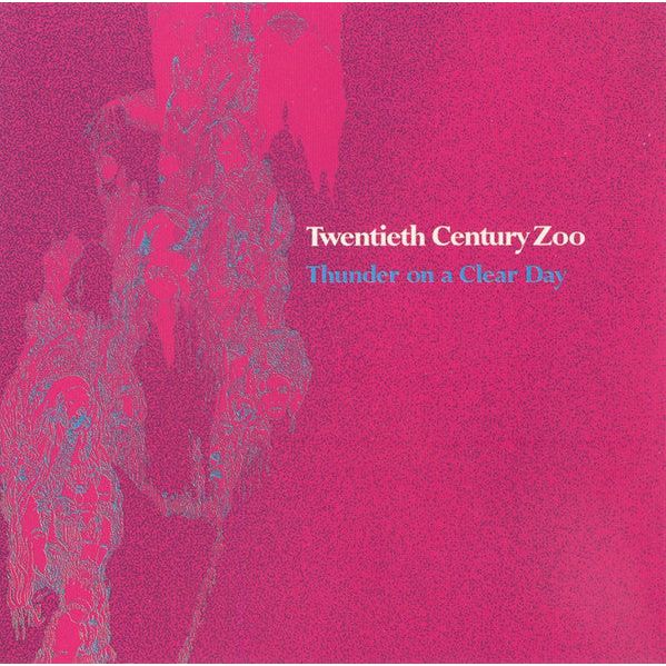 Twentieth Century Zoo - Thunder on a Clear Day - Indie LP Vinyl Record Hub
