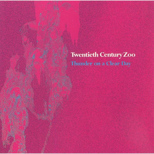 Twentieth Century Zoo - Thunder on a Clear Day - Indie LP Vinyl Record Hub