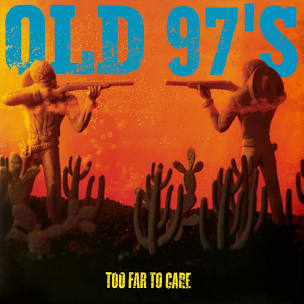 Old 97's - Too Far To Care - Music on Vinyl LP Vinyl LP Hub