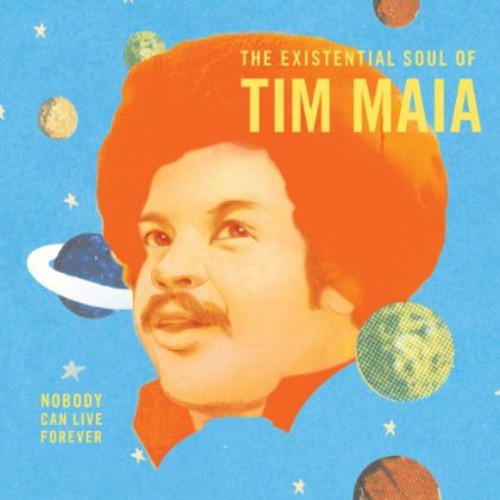 Tim Maia - Nobody Can Live Forever: The Existential Soul Of Tim Maia - LP Vinyl Record Hub