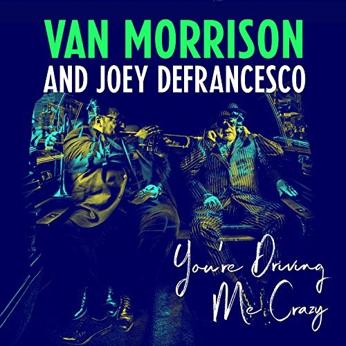 Van Morrison & Joey DeFrancesco - You're Driving Me Crazy - LP Vinyl Record Hub