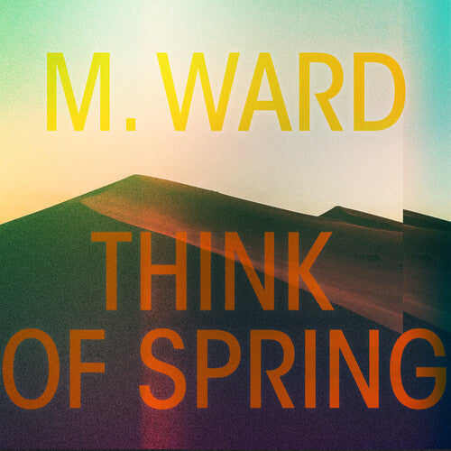 M. Ward - Think Of Spring - LP Vinyl Record Hub