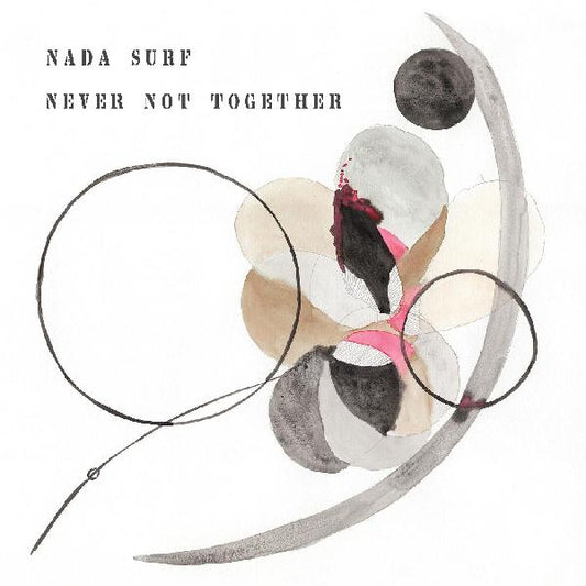 Nada Surf - Never Not Together - LP Vinyl Record Hub