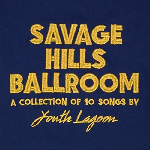 Youth Lagoon - Savage Hills Ballroom - LP Vinyl Record Hub