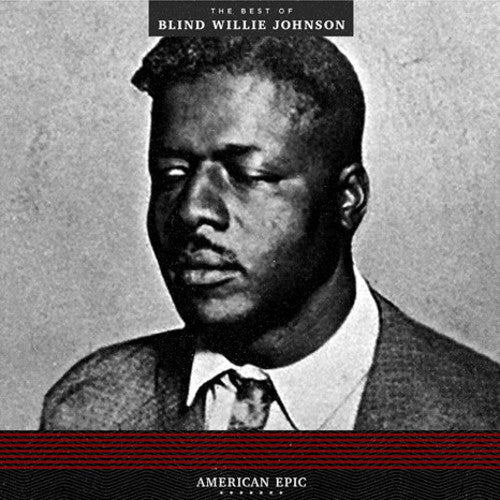 Blind Willie Johnson - American Epic The Best Of Blind Willie Johnson - LP Vinyl Record Hub