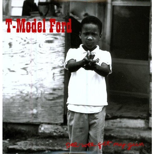 T-Model Ford - Pee Wee Get My Gun - LP Vinyl Record Hub