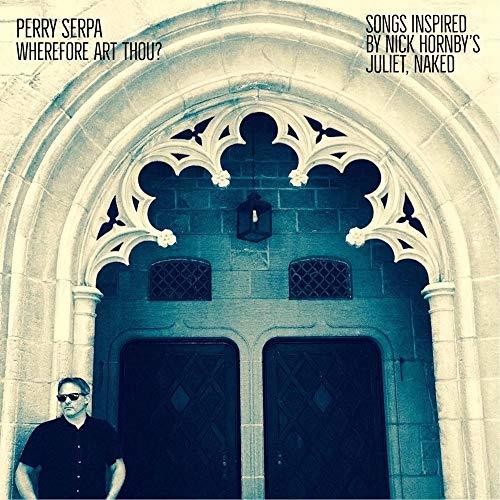 Perry Serpa - Wherefore Art Thou - Songs Inspired By Nick Hornby's Juliet Naked - LP Vinyl Record Hub