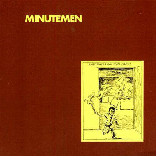Minutemen - What Makes a Man Start Fires? - LP Vinyl Record Hub