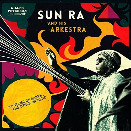 Gilles Peterson  presents Sun Ra and His Arkestra - To Those Of Earth And Other - LP Vinyl Record Hub