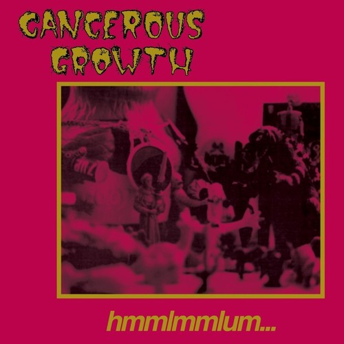Cancerous Growth - Hmmlmmlum - LP Vinyl Record Hub